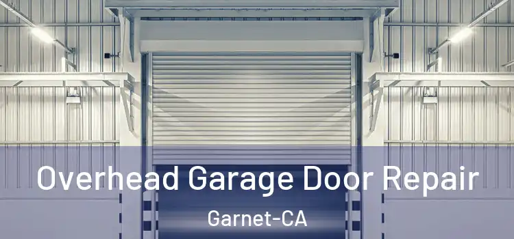  Overhead Garage Door Repair Garnet-CA